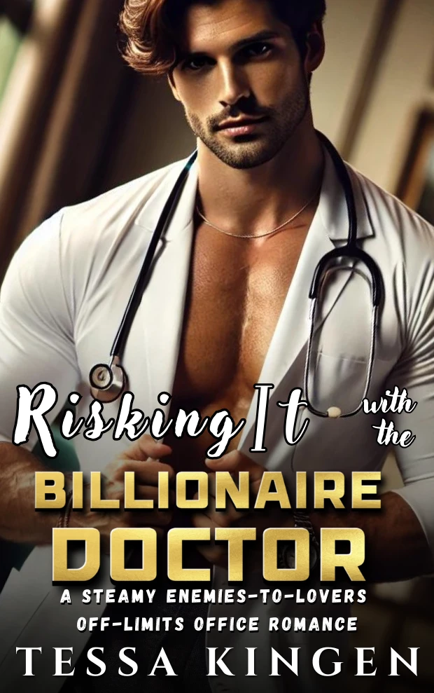 Risking It With The Billionaire Doctor: A Steamy Enemies-to-Lovers Off-Limits Office Romance