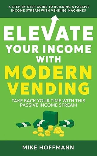 Elevate Your Income With Modern Vending: Take Back Your Time With This Passive Income Stream