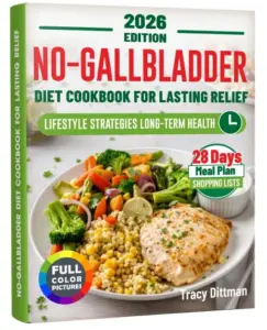 No-Gallbladder Diet Cookbook for Lasting Relief: 175+ Low-Fat High-Fiber Recipes with Minimal Effort + 28-Day Meal Plan for Post Cholecystectomy Recovery, Hormone Balance, Heart & Digestive Health